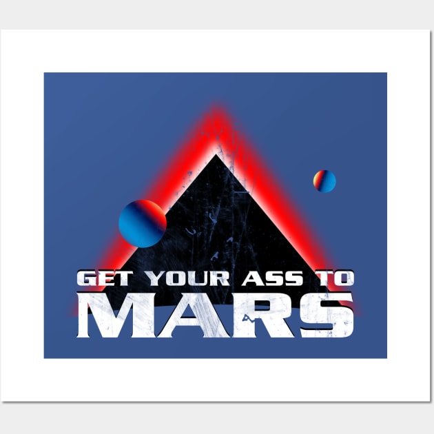 Get Your Ass To Mars Distressed Wall Art by synaptyx